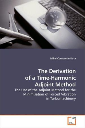 The Derivation Of A Time-Harmonic Adjoint Method book written by Mihai Constantin Duta