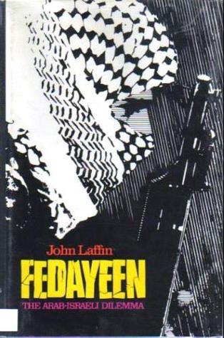 Fedayeen: The Arab-Israeli Dilemma book written by John Laffin