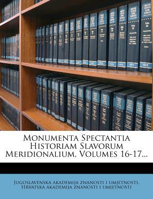 Monumenta Spectantia Historiam Slavorum Meridionalium, Volumes 16-17... magazine reviews