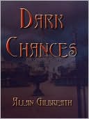 Dark Chances book written by Allan Gilbreath