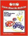 Otto Learns about His Medicine: A Story about Medication for Children with ADHD book written by Matthew R. Galvin