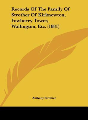 Records of the Family of Strother of Kirknewton, Fowberry Tower, Wallington, Etc. magazine reviews