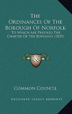 The Ordinances of the Borough of Norfolk: To Which Are Prefixed the Charter of the Borough magazine reviews