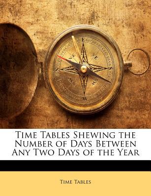 Time Tables Shewing the Number of Days Between Any Two Days of the Year magazine reviews