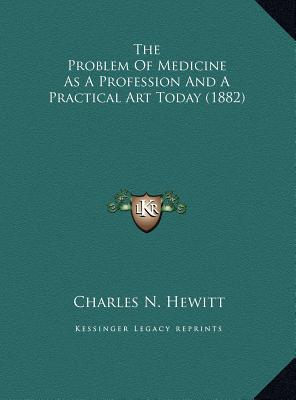 The Problem of Medicine as a Profession and a Practical Art Today magazine reviews
