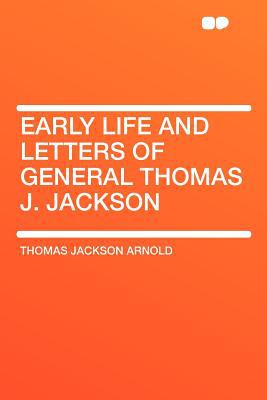 Early Life and Letters of General Thomas J. Jackson magazine reviews