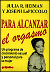 Para Alcanzar El Orgasmo/Becoming Orgasmic book written by Julia R. Heiman