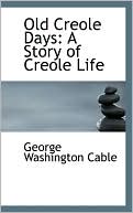 Old Creole Days book written by George Washington Cable