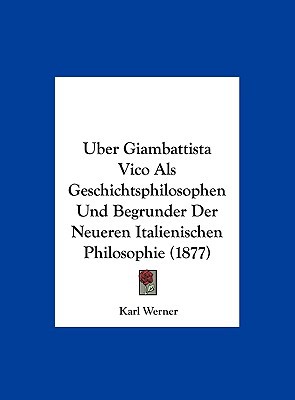 Uber Giambattista Vico ALS Geschichtsphilosophen Und Begrunder Der Neueren Italienischen Philosophie magazine reviews