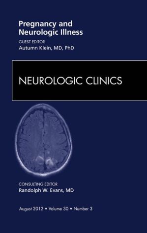 Pregnancy and Neurologic Illness, An Issue of Neurologic Clinics magazine reviews