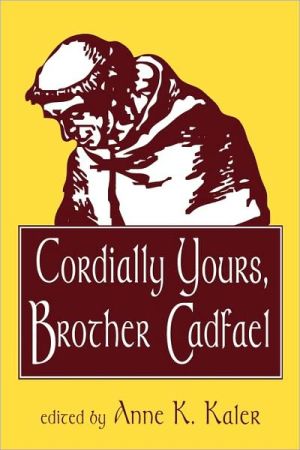 Cordially Yours, Brother Cadfael book written by Anne K Kaler