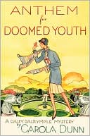 Anthem for Doomed Youth: A Daisy Dalrymple Mystery written by Carola Dunn