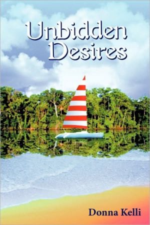 Unbidden Desires book written by Kelli, Donna