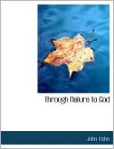 Through Nature to God book written by John Fiske