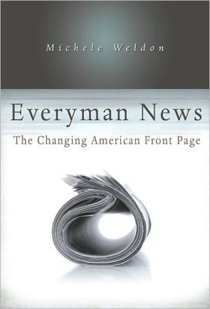 Everyman News: The Changing American Front Page book written by Michele Weldon