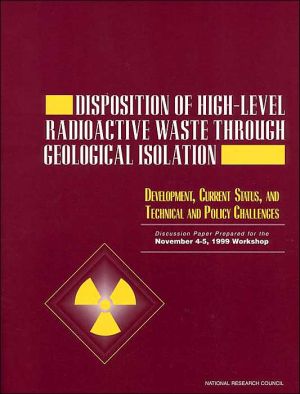 Disposition of High-Level Radioactive Waste Through Geological Isolation: Development, Current Status, and Technical and Policy Challenges book written by Board on Radioactive Waste Management