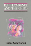 D.H. Lawrence and the Child written by Carol Sklenicka
