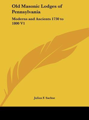 Old Masonic Lodges of Pennsylvania: Moderns and Ancients 1730 to 1800 V1 magazine reviews