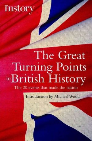 The Great Turning Points of British History: The 20 Events That Made the Nation magazine reviews