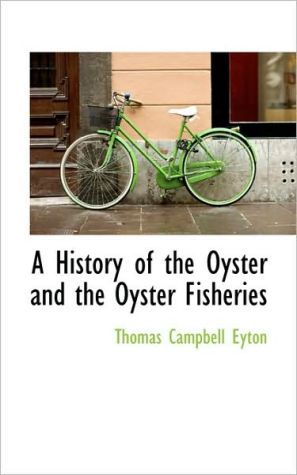 A History of the Oyster and the Oyster Fisheries magazine reviews