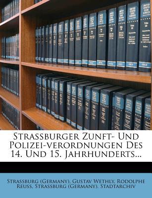 Strassburger Zunft- Und Polizei-Verordnungen Des 14. Und 15. Jahrhunderts... magazine reviews