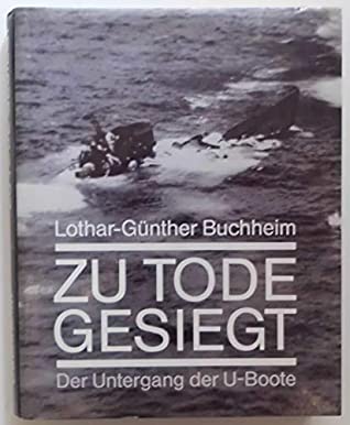 Zu Tode Gesiegt: Der Untergang Der U-Boote magazine reviews