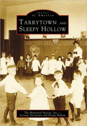 Tarrytown and Sleepy Hollow, New York (Images of America Series) book written by Historical Society
