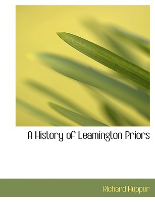 A History of Leamington Priors book written by Richard Hopper