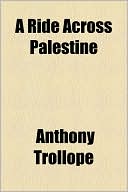 A Ride Across Palestine book written by Anthony Trollope
