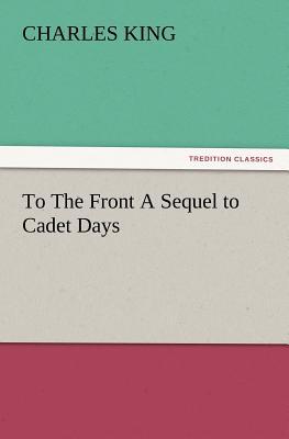 To the Front a Sequel to Cadet Days magazine reviews