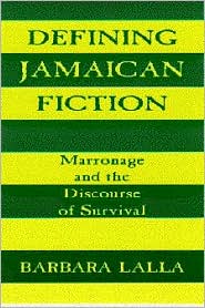 Defining Jamaican Fiction: Marronage and the Discourse of Survival book written by Barbara Lalla