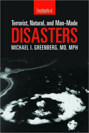 Encyclopedia of Terrorist, Natural, and Man-Made Disasters book written by Michael I. Greenberg