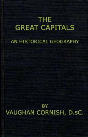 The Great Capitals: An Historical Geography book written by Vaughan Cornish