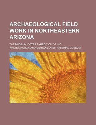 Archaeological Field Work in Northeastern Arizona magazine reviews