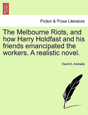 The Melbourne Riots, and How Harry Holdfast and His Friends Emancipated the Workers magazine reviews