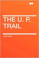 The U. P. Trail book written by Zane Grey