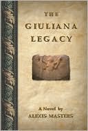 The Giuliana Legacy book written by Alexis Masters