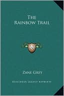 The Rainbow Trail book written by Zane Grey