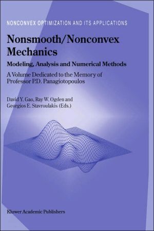 Nonsmooth/Nonconvex Mechanics: Modeling, Analysis and Numerical Methods book written by David Yang Gao