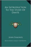 An Introduction To The Study Of Dante book written by John Symonds