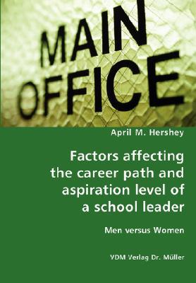 Factors affecting the career path and aspiration level of a school leader - Men versus Women magazine reviews