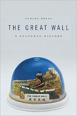 The Great Wall: A Cultural History book written by Carlos Rojas