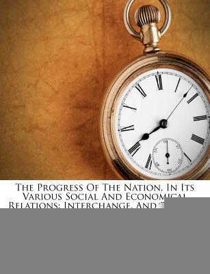 The Progress of the Nation, in Its Various Social and Economical Relations magazine reviews