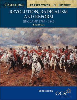Revolution, Radicalism and Reform: England 1780-1846 book written by Richard Brown