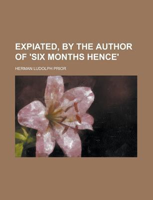 Expiated, by the Author of 'Six Months Hence' magazine reviews