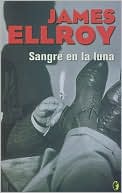 Sangre en la luna (Blood on the Moon) book written by James Ellroy