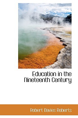 Education In The Nineteenth Century book written by Robert Davies Roberts