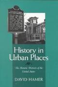 History in Urban Places: The Historic Districts of the United States book written by David A. Hamer