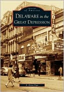 Delaware in the Great Depression (Images of America Series) book written by R. Brian Page