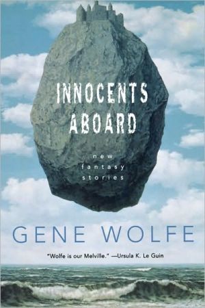 Innocents Aboard: New Fantasy Stories book written by Gene Wolfe